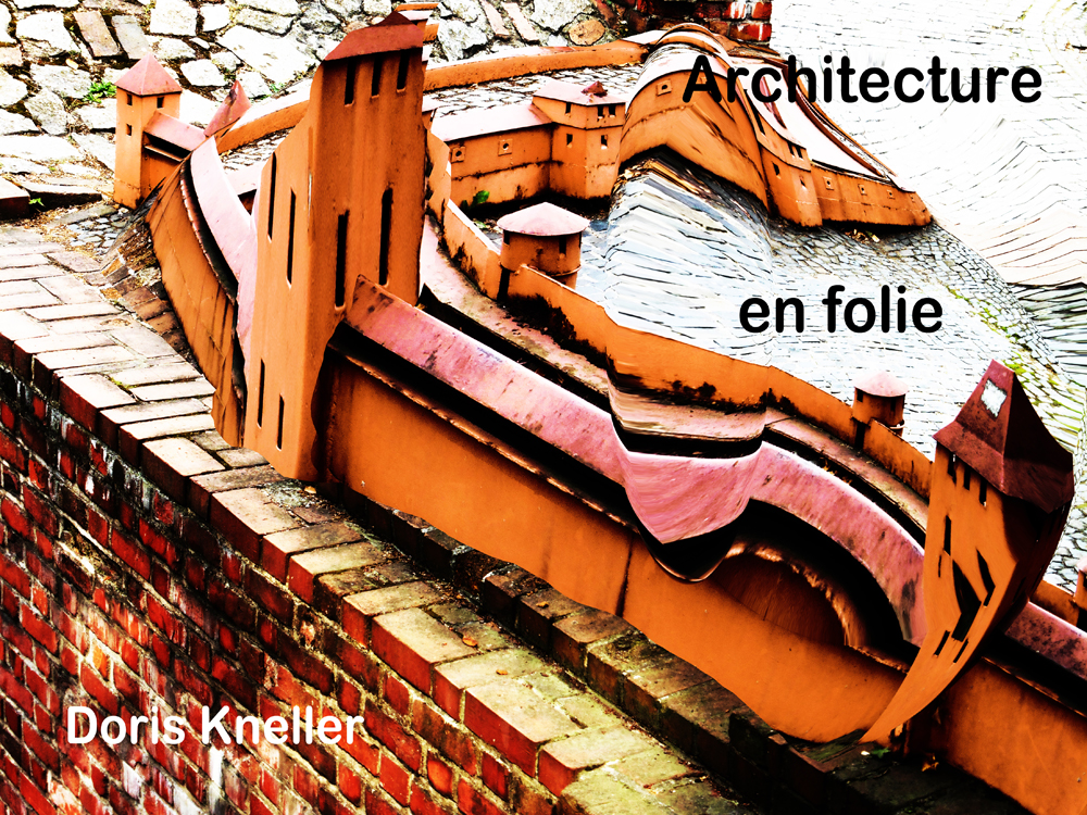 Architecture en Folie, Sére die Doris Kneller